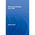 Women and Smoking Since 1890 (Routledge Studies in the Social History of Medicine) by  Rosemary Elliot