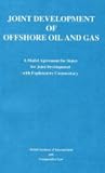 Joint Development of Offshore Oil and Gas: Model Agreement for States for Joint Development with Explanatory Commentary v. 1