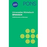 PONS Universelles W�rterbuch Spanisch: Spanisch-Deutsch / Deutsch-Spanisch. 130.000 Stichw�rter und Wendungen