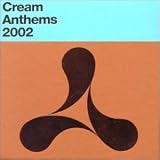 Cream Anthems 2002