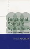 Functional Somatic Syndromes: Etiology, Diagnosis and Treatment 