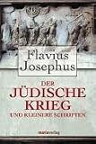 Der jüdische Krieg und Kleinere Schriften: Mit der Paragraphenzählung nach Benedict Niese