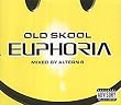 Old Skool Euphoria - Mixed By Altern8