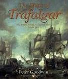 The Ships of Trafalgar: The British, French And Spanish Fleets, 21 October 1805
