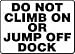DO NOT CLIMB ON OR JUMP OFF DOCK 10