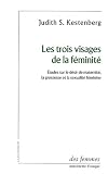 Les trois visages de la f�minit� : Etudes sur le d�sir de maternit�, la grossesse et la sexualit� f�minine