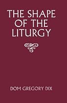 Shape of the Liturgy