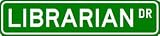 LIBRARIAN Street Sign ~ Custom Street Sign - Aluminum