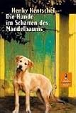 Die Hunde im Schatten des Mandelbaums - Henky Hentschel