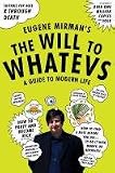 The Will to Whatevs: A Guide to Modern Life