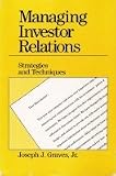 Managing investor relations: Strategies and techniques
