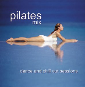 CD-Charts  Music : Pilates Mix: Dance and Chillout Sessions
