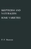 Skepticism and Naturalism: Some Varieties: The Woodbridge Lectures 1983 Skepticism and Naturalism: Some Varieties: The Woodbridge Lectures 1983