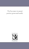 The Iron State, Its Natural Position, Power and Wealth.
