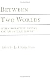 Between Two Worlds: Ethnographic Essays on American Jewry (Anthropology of Contemporary Issues)