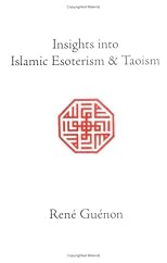 Insights into Islamic Esoterism and Taoism