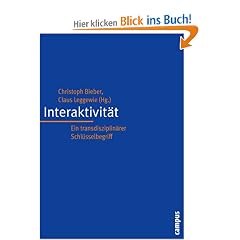 Interaktivit�t: Ein transdisziplin�rer Schl�sselbegriff (Interaktiva, Schriftenreihe des Zentrums f�r Medien und Interaktivit�t, Gie�en)