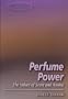 Perfume Power: The Values of Scent and Aroma (Alternatives: Life Options for Today)