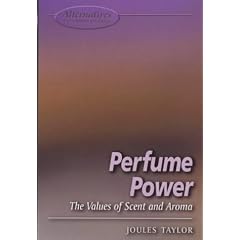 Perfume Power: The Values of Scent and Aroma (Alternatives: Life Options for Today)