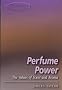 Perfume Power: The Values of Scent and Aroma (Alternatives: Life Options for Today)