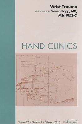 [(Wrist Trauma, An Issue of Hand Clinics)] [Author: Steven Papp] published on (April, 2010)