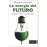 Le energie del futuro. Carbone, nucleare o energie verdi?di Riccardo Varvelli