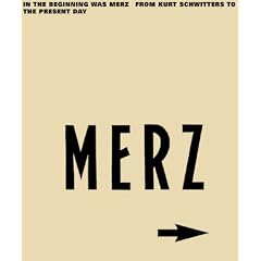 In the Beginning was Merz - From Kurt Schwitters to the Present Day; Aller Anfang ist MERZ. Von Kurt Schwitters bis heut