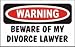 WARNING BEWARE OF MY DIVORCE LAWYER Long Sleeve T-Shirt (Various Colors Available)