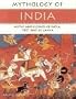 Mythology of India: Myths and Legends of India, Tibet and Sri Lanka (Mythology Of...)