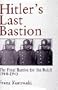 Hitlers Last Bastion: The Final Battles for the Reich 1944-1945