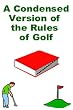 A Condensed Version of the Rules of Golf
