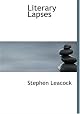 LITERARY LAPSES: My Financial Career; Lord Oxhead's Secret; Boarding House Geometry; The Awful Fate of Melpomenus Jones; A Christmas Letter; How to Make a Million Dollars; How to Live to be 200; How to Avoid Getting Married; How to be a Doctor