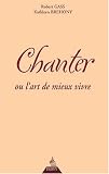 Chanter ou L'Art du mieux vivre