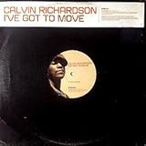Calvin Richardson / I've Got To Move