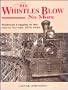 The Whistles Blow No More: Railroad Logging in the Sierra Nevada 1874-1942 (Railroads)