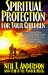 Spiritual Protection for Your Children: Helping Your Children and Family Find Their I...