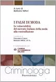 I falsi di moda. Le vulnerabilità del mercato italiano della moda alla contraffazione (Criminologia)
