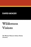 Wilderness Visions (I.O. Evans Studies in the Philosophy and Criticism of Literature, No 1)