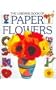 The Usborne Book of Paper Flowers (Usborne Kid Kits)