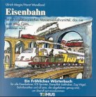 Eisenbahn. Ein fröhliches Wörterbuch.