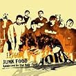 JUNK FOOD