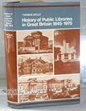 A history of public libraries in Great Britain, 1845-1965