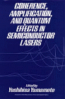 Coherence, Amplification, and Quantum Effects in Semiconductor Lasers