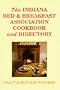 The Indiana Bed and Breakfast Association Cookbook and Directory