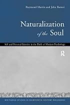 Naturalization of the Soul: Self and Personal Identity in the Eighteenth Century (Routledge Studies in Eighteenth Century Philosophy)