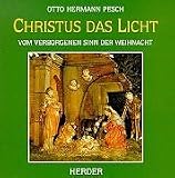 Christus das Licht. Vom verborgenen Sinn der Weihnacht