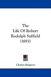 The Life Of Robert Rodolph Suffield (1893)