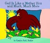 God is Like a Mother Hen and Much, Much More