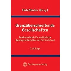 Grenz�berschreitende Gesellschaften: Praxishandbuch f�r ausl�ndische Kapitalgesellschaften mit Sitz im Inland