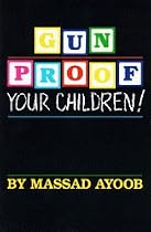 Gun-Proof Your Children / Massad Ayoob's Handgun Primer
